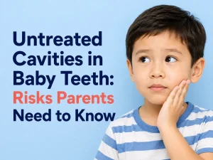 Untreated Cavities in Baby Teeth: Risks Parents Need to Know
